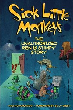 portada Sick Little Monkeys: The Unauthorized Ren & Stimpy Story (in English)
