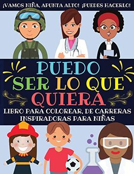 portada Puedo ser lo que Quiera: Libro Para Colorear de Carreras Inspiradoras Para Ninas (in Spanish)