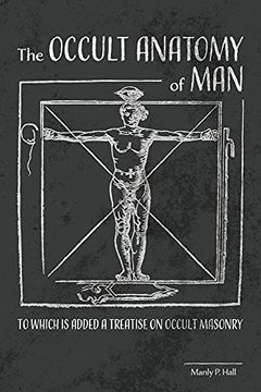 portada The Occult Anatomy of Man: To Which is Added a Treatise on Occult Masonry (en Inglés)