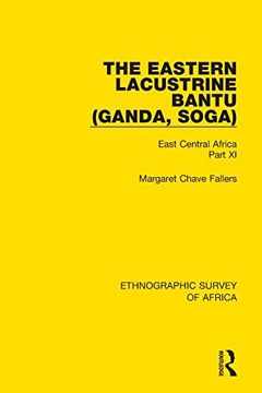 portada The Eastern Lacustrine Bantu (Ganda, Soga): East Central Africa Part xi (Ethnographic Survey of Africa) (en Inglés)