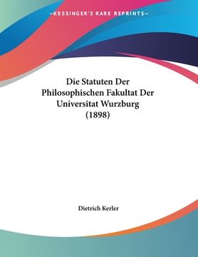 portada Die Statuten Der Philosophischen Fakultat Der Universitat Wurzburg (1898) (en Alemán)