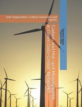portada Carbon and Hot-spot Management in Green Data-Centric Networks: Self-Organization, Cellular Automata and Agents (en Inglés)