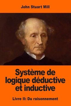 portada Système de logique déductive et inductive: Livre II: Du raisonnement (in French)