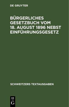 portada Bürgerliches Gesetzbuch vom 18. August 1896 Nebst Einführungsgesetz: Mit Abdruck der Zitierten Gesetzesstellen (en Alemán)