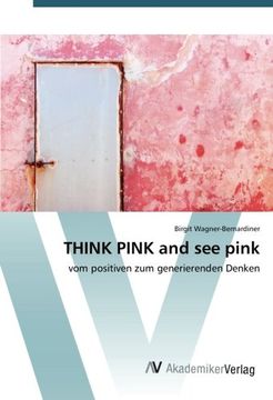 portada THINK PINK and see pink: vom positiven zum generierenden Denken (German Edition)