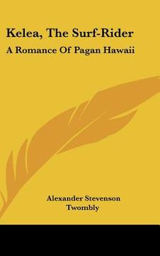 portada kelea, the surf-rider: a romance of pagan hawaii (en Inglés)