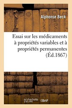 portada Essai sur les médicaments à propriétés variables et à propriétés permanentes (French Edition)