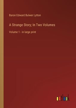 portada A Strange Story; In Two Volumes: Volume 1 - in large print