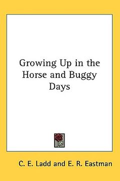 portada growing up in the horse and buggy days (en Inglés)