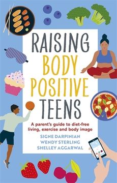 portada Raising Body Positive Teens: A Parent’S Guide to Diet-Free Living, Exercise, and Body Image (in English)