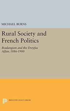 portada Rural Society and French Politics: Boulangism and the Dreyfus Affair, 1886-1900 (Princeton Legacy Library)