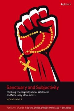 portada Sanctuary and Subjectivity: Thinking Theologically about Whiteness and Sanctuary Movements (in English)