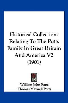 portada historical collections relating to the potts family in great britain and america v2 (1901) (en Inglés)