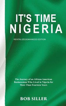 portada It's Time Nigeria: The Journey of an African American Businessman Who Lived in Nigeria for More Than Fourteen Years (in English)