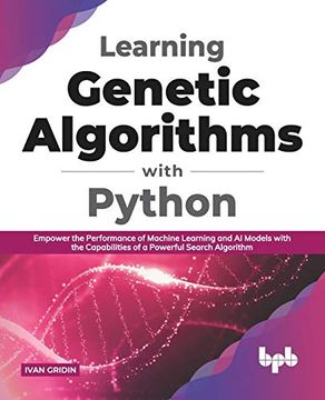 portada Learning Genetic Algorithms With Python: Empower the Performance of Machine Learning and ai Models With the Capabilities of a Powerful Search Algorithm (en Inglés)