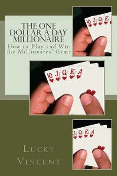 portada The One Dollar A Day Millionaire: How to Play and Win The Millionaires' Game (en Inglés)