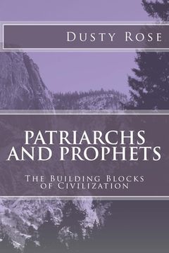 portada Patriarchs and Prophets: The Building Blocks of Civilization (en Inglés)