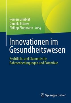 portada Innovationen im Gesundheitswesen: Rechtliche und Ökonomische Rahmenbedingungen und Potentiale (in German)