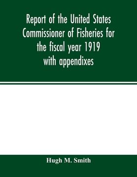 portada Report of the United States Commissioner of Fisheries for the fiscal year 1919 with appendixes