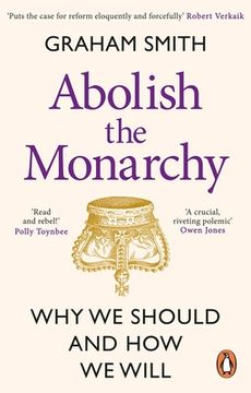 portada Abolish the Monarchy: Why We Should and How We Will