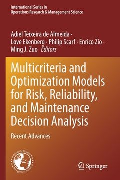 portada Multicriteria and Optimization Models for Risk, Reliability, and Maintenance Decision Analysis: Recent Advances (in English)