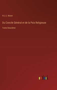 portada Du Concile Général et de la Paix Religieuse: Tome Deuxième (en Francés)