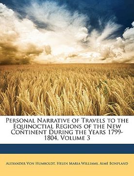 portada personal narrative of travels to the equinoctial regions of the new continent during the years 1799-1804, volume 3