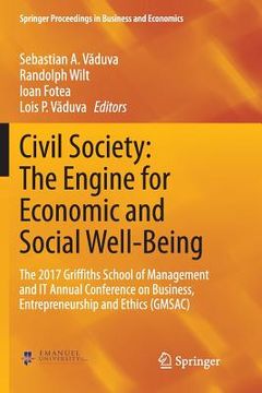 portada Civil Society: The Engine for Economic and Social Well-Being: The 2017 Griffiths School of Management and It Annual Conference on Business, Entreprene (en Inglés)