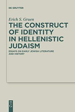 portada The Construct of Identity in Hellenistic Judaism: Essays on Early Jewish Literature and History (Deuterocanonical and Cognate Literature Studies) (en Inglés)