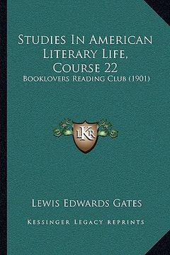portada studies in american literary life, course 22: booklovers reading club (1901)