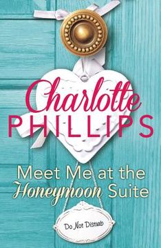 portada Meet Me at the Honeymoon Suite: Harperimpulse Contemporary Fiction (a Novella) (in English)