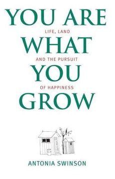 portada You are What you Grow: Life, Land and the Pursuit of Happiness (en Inglés)