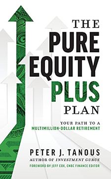 portada The Pure Equity Plus Plan: Your Path to a Multi-Million Dollar Retirement (en Inglés)