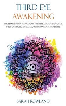 portada Third Eye Awakening: Guided Meditation to Open Your Third Eye, Expand Mind Power, Intuition, Psychic Awareness, and Enhance Psychic Abiliti (en Inglés)