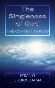 portada The Singleness of God: The Common Thread (en Inglés)