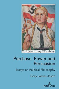 portada Purchase, Power and Persuasion: Essays on Political Philosophy (en Inglés)
