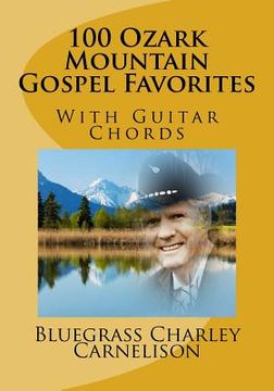 portada 100 Ozark Mountain Gospel Favorites: With Guitar Chords (en Inglés)