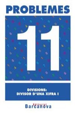 portada Problemes 11. Divisions: divisor d'una xifra I (Materials Educatius - Material Complementari Primària - Quaderns De Matemàtiques)