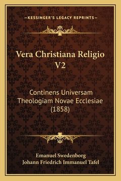 portada Vera Christiana Religio V2: Continens Universam Theologiam Novae Ecclesiae (1858) (in Latin)