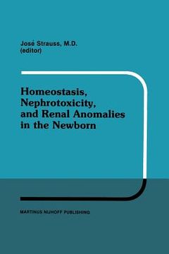 portada Homeostasis, Nephrotoxicity, and Renal Anomalies in the Newborn: Proceedings of Pediatric Nephrology Seminar XI Held at Bal Harbour, Florida January 2 (in English)