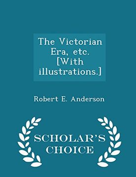 portada The Victorian Era, etc. [With illustrations.] - Scholar's Choice Edition