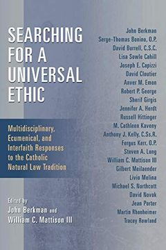 portada Searching for a Universal Ethic: Multidisciplinary, Ecumenical, and Interfaith Responses to the Catholic Natural law Tradition 