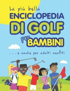portada La più bella Enciclopedia di Golf per bambini... e anche per adulti neofiti (en Italiano)