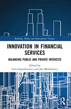 portada Innovation in Financial Services: Balancing Public and Private Interests (Banking, Money and International Finance) (in English)
