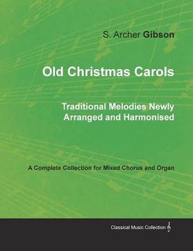 portada Old Christmas Carols - Traditional Melodies Newly Arranged and Harmonised - A Complete Collection for Mixed Chorus and Organ