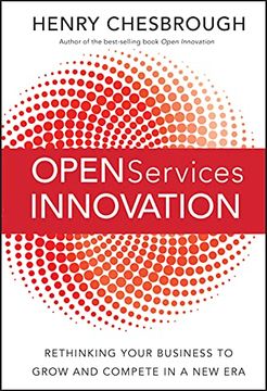 portada Open Services Innovation: Rethinking Your Business to Grow and Compete in a new era (in English)