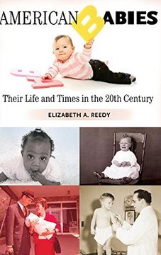 portada American Babies: Their Life and Times in the 20Th Century (Growing up: History of Children and Youth) (en Inglés)