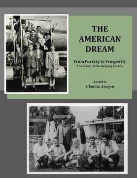 portada The American Dream: From Poverty to Prosperity The Story of the de Jong Family (en Inglés)