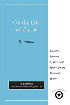 portada On the Life of Christ: Chanted Sermons by the Great Sixth Century Poet and Singer st. Romanos (Sacred Literature Trust Series) (in English)