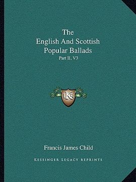 portada the english and scottish popular ballads: part ii, v3 (en Inglés)